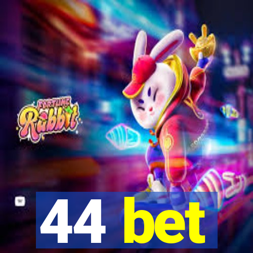 44 bet